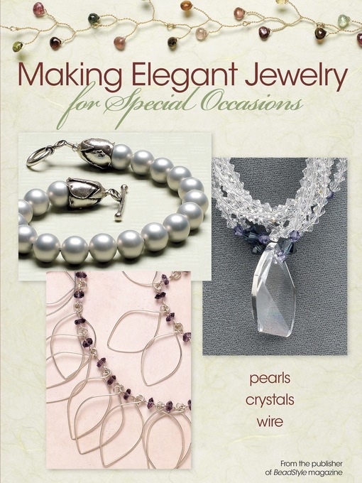 Title details for Making Elegant Jewelry for Special Occasions by BeadStyle magazine - Available
